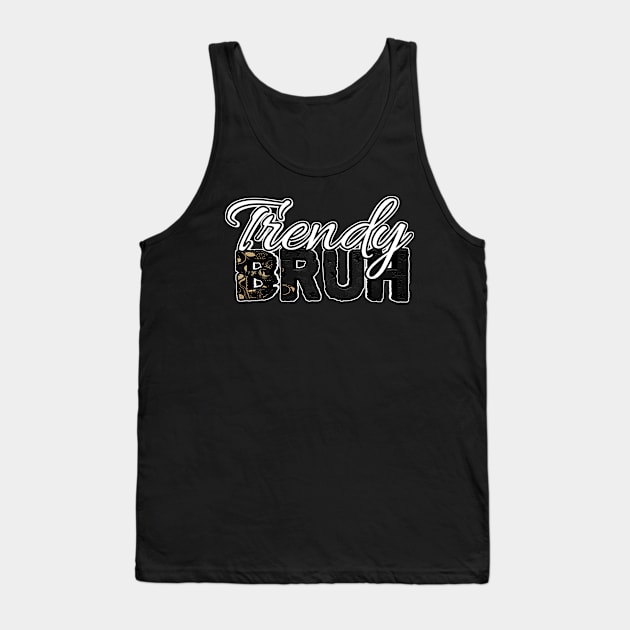 Trendy Bruh Tank Top by MaystarUniverse